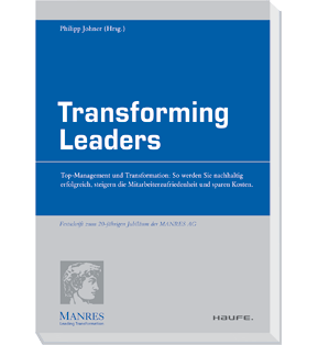 Transforming Leaders - Top-Management und Transformation: So werden Sie nachhaltig erfolgreich, steigern die Mitarbeiterzufriedenheit und sparen Kosten.