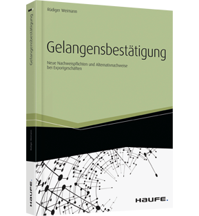 Gelangensbestätigung - Neue Nachweispflichten und Alternativnachweise bei Exportgeschäften