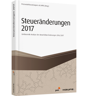 Steueränderungen 2017 - Umfassende Analyse der steuerlichen Änderungen 2016/2017