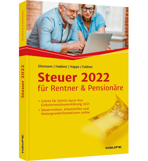 Steuer 2022 für Rentner und Pensionäre - Schritt für Schritt durch Ihre Steuererklärung 2021