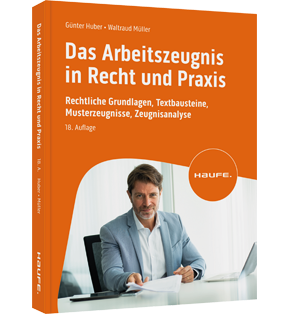 Das Arbeitszeugnis in Recht und Praxis - Rechtliche Grundlagen, Textbausteine, Musterzeugnisse, Zeugnisanalyse