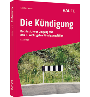 Die Kündigung - Rechtssicherer Umgang mit den wichtigsten Kündigungsfällen