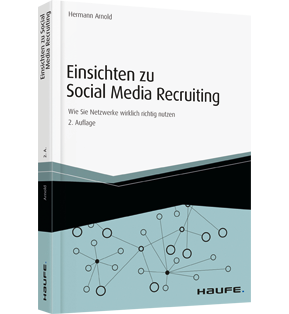Einsichten zu Social Media Recruiting - Wie Sie Netzwerke wirklich richtig nutzen