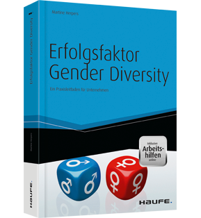 Erfolgsfaktor Gender Diversity - mit Arbeitshilfen online - Ein Praxisleitfaden für Unternehmen