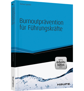 Burnoutprävention für Führungskräfte - inkl. Arbeitshilfen online - Konkret, praktisch, wirksam