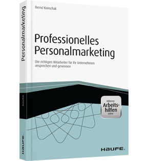Professionelles Personalmarketing – inkl. Arbeitshilfen online - Die richtigen Mitarbeiter für Ihr Unternehmen ansprechen und gewinnen