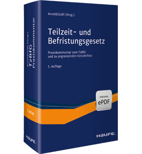 Teilzeit- und Befristungsgesetz - Der aktuelle Praxiskommentar zum TzBfG inkl. Sondervorschriften