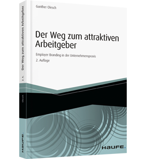 Der Weg zum attraktiven Arbeitgeber - Employer Branding in der Unternehmenspraxis