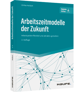 Arbeitszeitmodelle der Zukunft - Arbeitszeiten flexibel und attraktiv gestalten