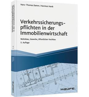 Verkehrssicherungs­pflichten in der Immobilienwirtschaft - Wohnbau, Gewerbe, öffentlicher Hochbau