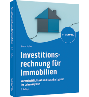 Investitionsrechnung für Immobilien - Wirtschaftlichkeit und Nachhaltigkeit im Lebenszyklus