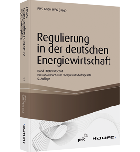Regulierung in der deutschen Energiewirtschaft. Band I Netzwirtschaft - Band I Netzwirtschaft - Praxishandbuch zum Energiewirtschaftsgesetz