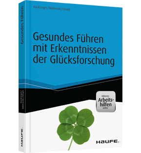 Gesundes Führen mit Erkenntnissen der Glücksforschung - inkl. Arbeitshilfen online