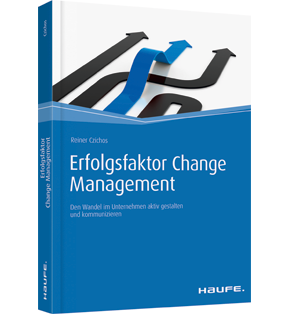 Erfolgsfaktor Change Management - Den Wandel im Unternehmen aktiv gestalten und kommunizieren