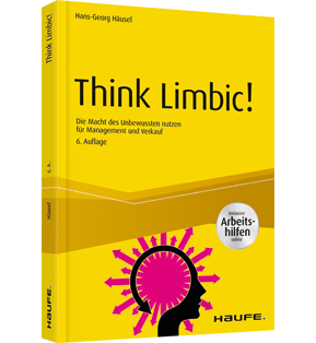 Think Limbic! Inkl. Arbeitshilfen online - Die Macht des Unbewussten nutzen für Management und Verkauf