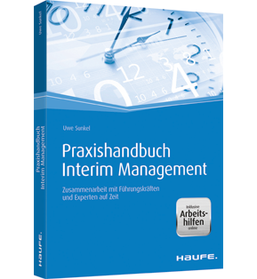 Praxishandbuch Interim Management - inkl. Arbeitshilfen online - Zusammenarbeit mit Führungskräften und Experten auf Zeit
