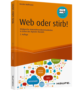 Web oder stirb! - Erfolgreiche Unternehmenskommunikation in Zeiten des digitalen Wandels