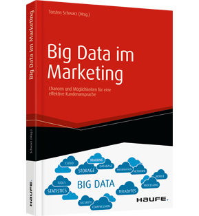Big Data im Marketing - Chancen und Möglichkeiten für eine effektive Kundenansprache