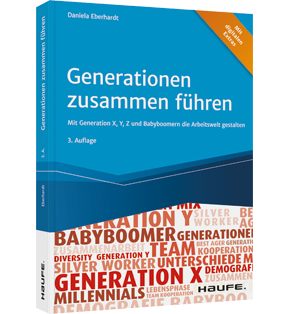 Generationen zusammen führen - Mit Generation X, Y, Z und Babyboomern die Arbeitswelt gestalten