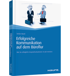 Erfolgreiche Kommunikation auf dem Büroflur - Wie Sie alltägliche Gesprächssituationen im Job meistern