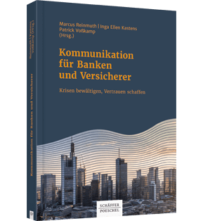 Kommunikation für Banken und Versicherer - Krisen bewältigen, Vertrauen schaffen