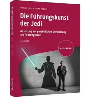 Die Führungskunst der Jedi - Anleitung zur persönlichen Entwicklung als Führungskraft
