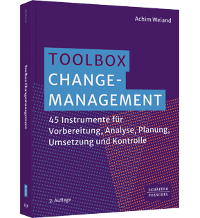 Toolbox Change-Management - 45 Instrumente für Vorbereitung, Analyse, Planung, Umsetzung und Kontrolle