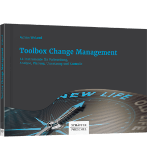 Toolbox Change Management - 44 Instrumente für Vorbereitung, Analyse, Planung, Umsetzung und Kontrolle