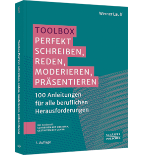 Toolbox: Perfekt schreiben, reden, moderieren, präsentieren​ - 100 Anleitungen für alle beruflichen Herausforderungen