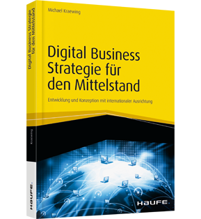 Digital Business Strategie für den Mittelstand - Entwicklung und Konzeption mit internationaler Ausrichtung