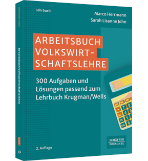 Arbeitsbuch Volkswirtschaftslehre - 300 Aufgaben und Lösungen passend zum Lehrbuch Krugman/Wells