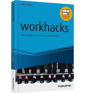 workhacks - Sechs Angriffe auf eingefahrene Arbeitsabläufe