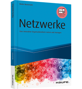 Netzwerke - Eine innovative Organisationsform nutzen und managen