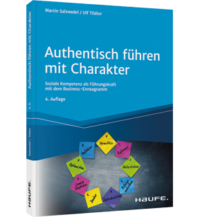 Authentisch führen mit Charakter - Soziale Kompetenz als Führungskraft mit dem Business-Enneagramm