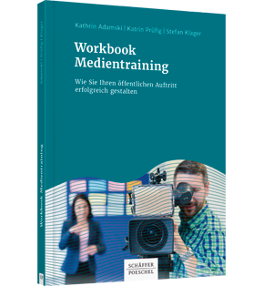 Workbook Medientraining - Wie Sie Ihren öffentlichen Auftritt erfolgreich gestalten