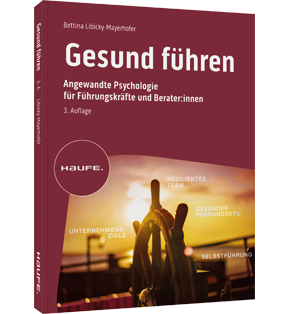 Gesund führen - Angewandte Psychologie für Führungskräfte und BeraterInnen