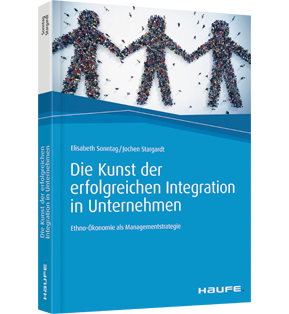 Die Kunst der erfolgreichen Integration in Unternehmen - Ethno-Ökonomie als Managementstrategie