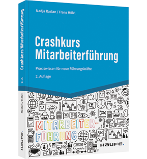 Crashkurs Mitarbeiterführung - Praxiswissen für neue Führungskräfte