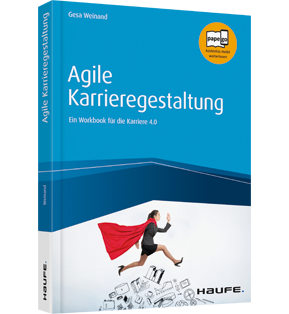 Agile Karrieregestaltung - Ein Workbook für die Karriere 4.0