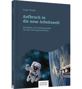 Aufbruch in die neue Arbeitswelt - Strategien und Handlungsfelder für den Führungsnachwuchs