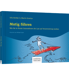 Mutig führen - Wie Sie in Ihrem Unternehmen die Lust auf Verantwortung wecken