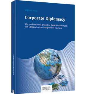 Corporate Diplomacy - Wie professionell gestaltete Außenbeziehungen ein Unternehmen erfolgreicher machen