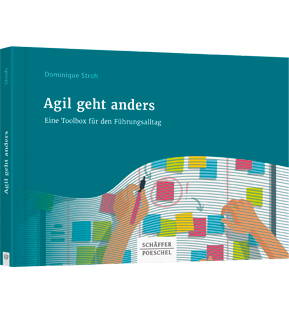 Agil geht anders - Eine Toolbox für den Führungsalltag