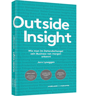 Outside Insight - Wie man im Datendschungel sein Business von morgen erkennt