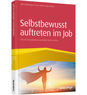 Selbstbewusst auftreten im Job - Wie Sie mit Optimismus und Mut mehr erreichen