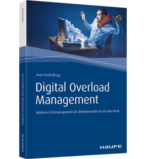 Digital Overload Management - Modernes Zeitmanagement als Überlebenshilfe in der New Work