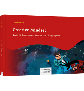 Creative Mindset - Tools für Innovatoren, Kreative und Change Agents