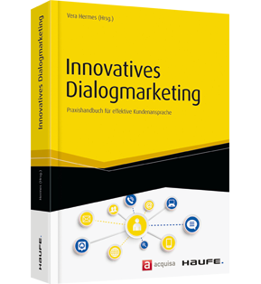 Innovatives Dialogmarketing - Praxishandbuch für effektive Kundenansprache