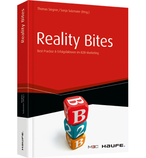 Reality Bites - Best Practices & Erfolgsfaktoren im B2B-Marketing