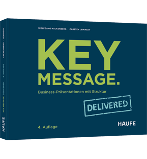 Key Message. Delivered - Business-Präsentationen mit Struktur